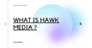 WHAT IS HAWK MEDIA