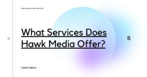 What Services Does Hawk Media Offer?